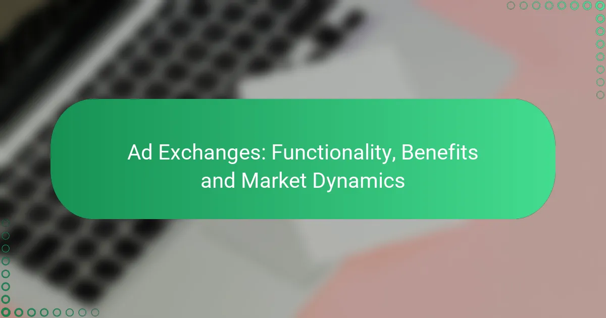 Ad Exchanges: Toiminnallisuus, Hyödyt ja Markkinadynamiikka