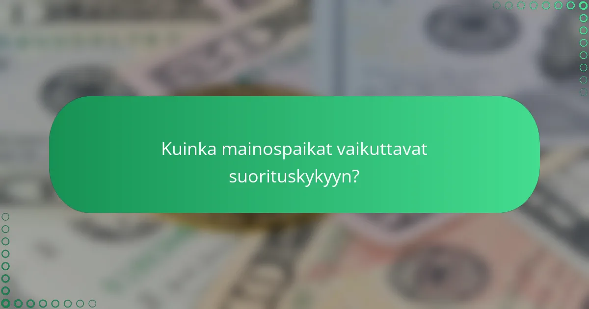Kuinka mainospaikat vaikuttavat suorituskykyyn?