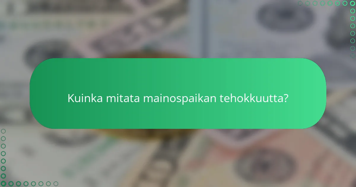 Kuinka mitata mainospaikan tehokkuutta?