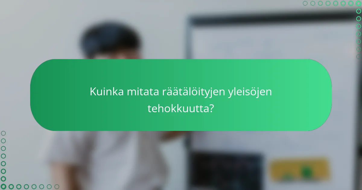 Kuinka mitata räätälöityjen yleisöjen tehokkuutta?