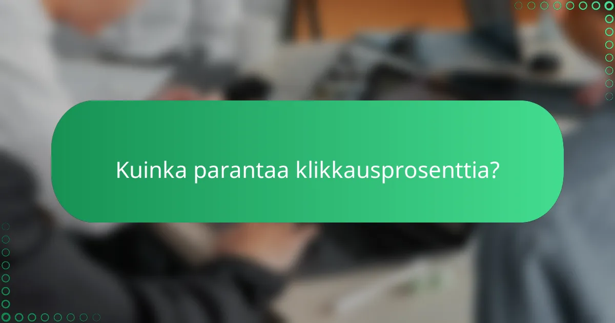 Kuinka parantaa klikkausprosenttia?