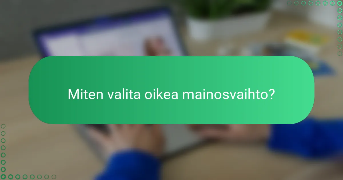 Miten valita oikea mainosvaihto?